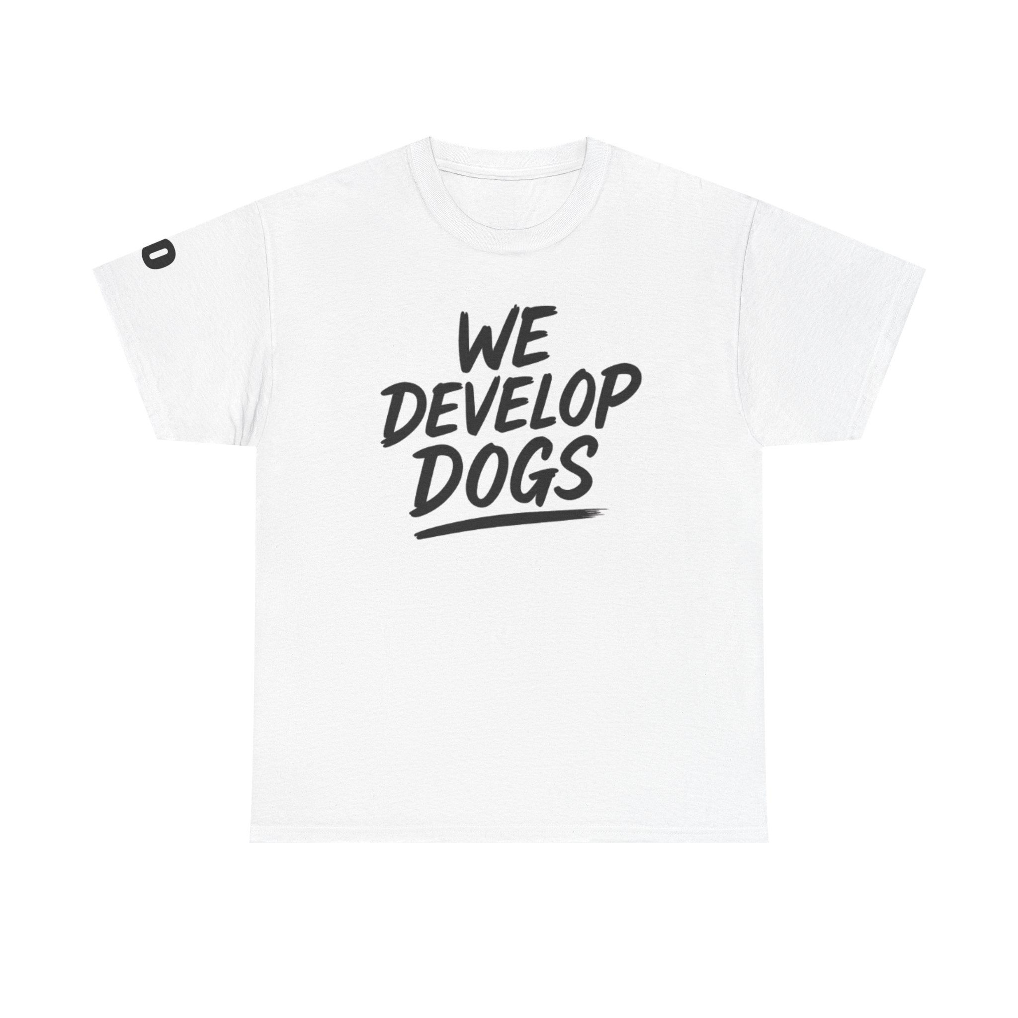 Custom "We Develop Dogs" TTPT T-Shirt