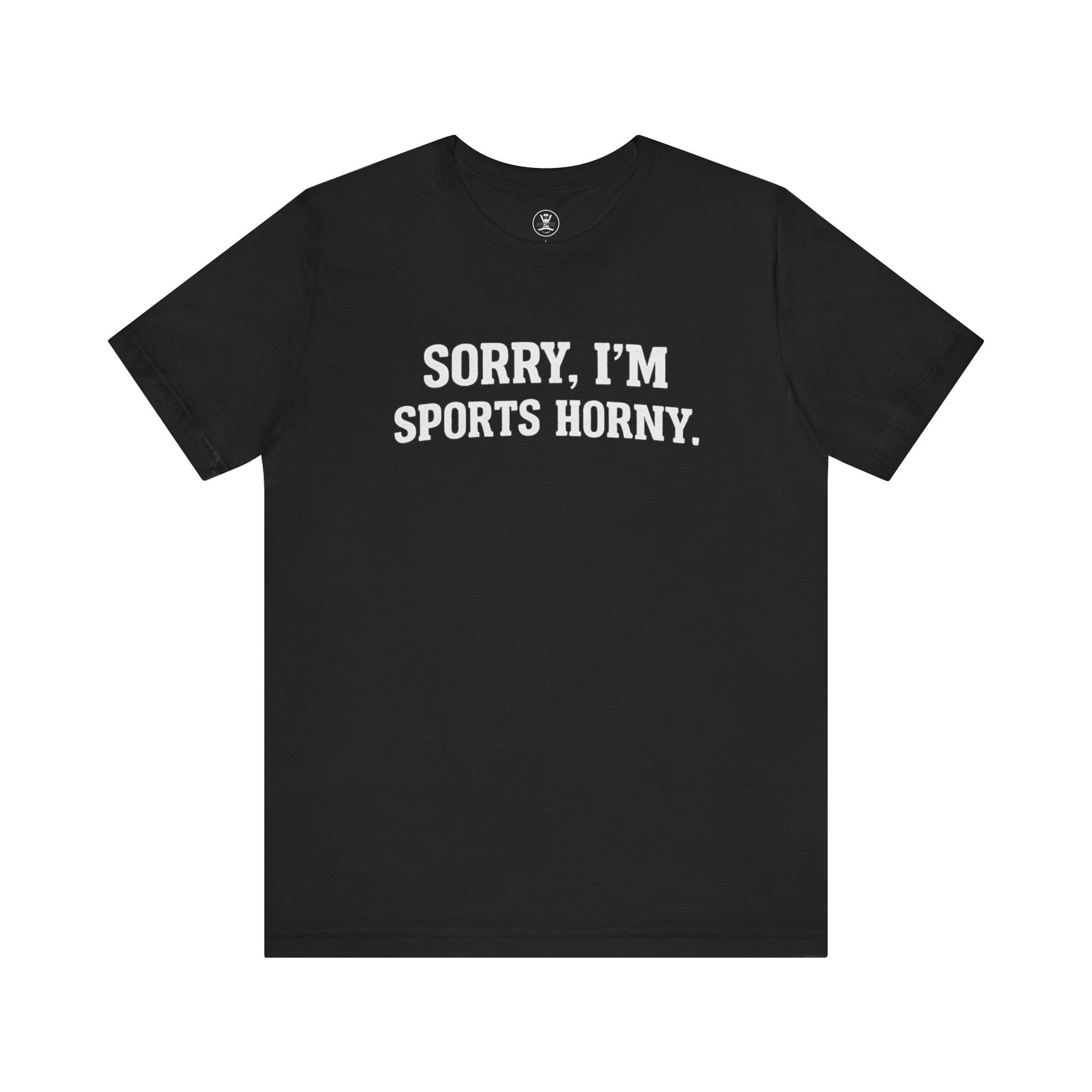 Sorry, I'm Sports Horny Tee