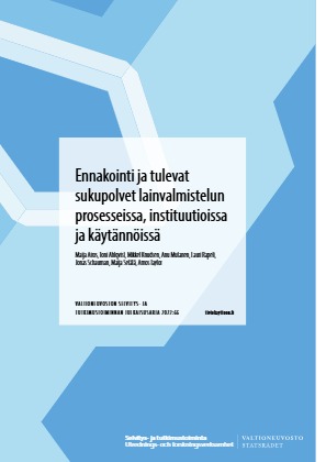 Project Result Preview - Ennakointi ja tulevat sukupolvet lainvalmistelun prosesseissa, instituutioissa ja käytännöissä (Valtioneuvoston selvitys- ja tutkimustoiminnan julkaisusarja 2022:66)