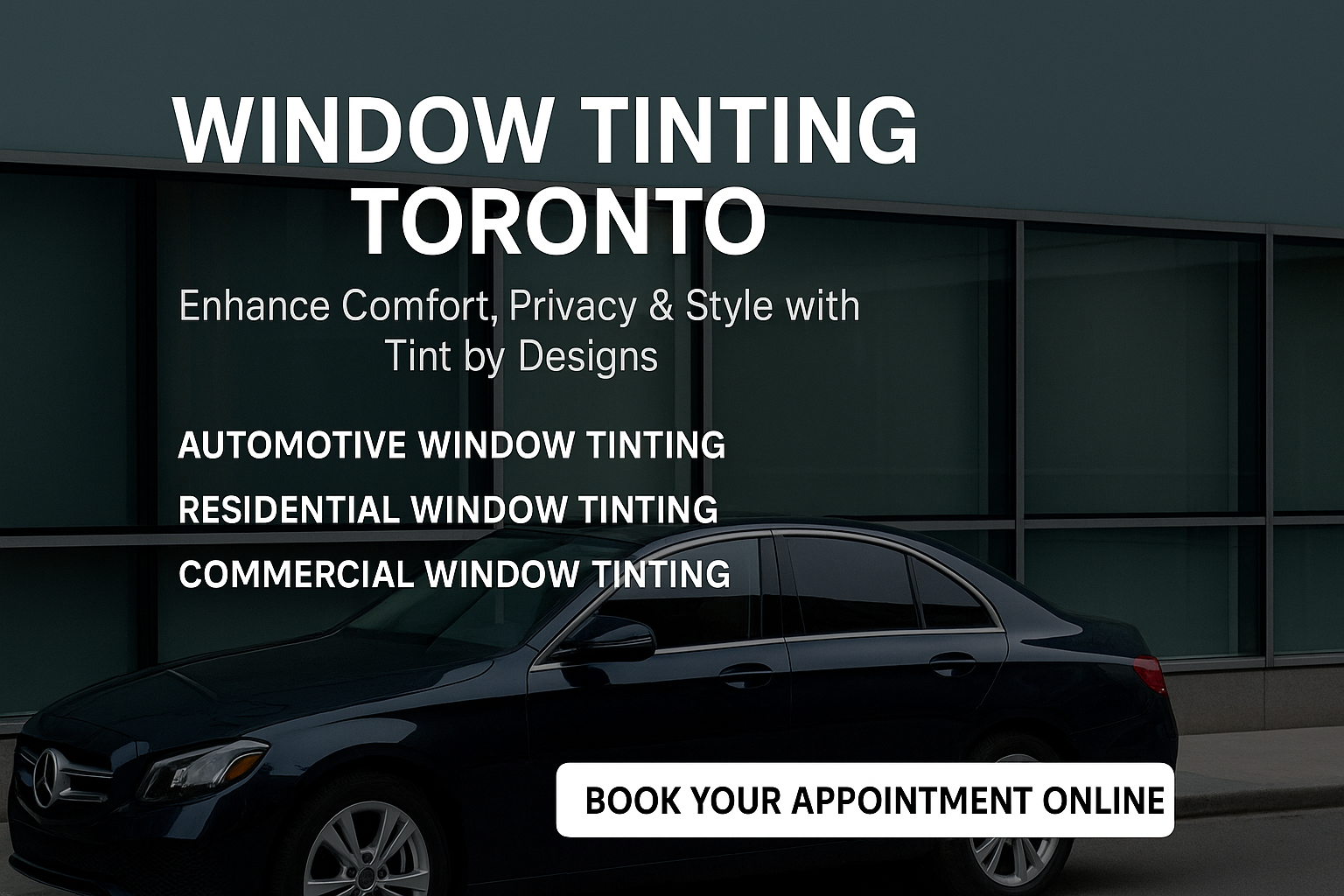 Window Tinting Toronto – Enhance Comfort, Privacy & Style with Tint by Designs