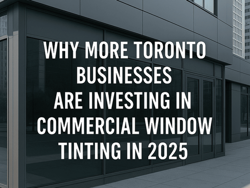 Why More Toronto Businesses Are Investing in Commercial Window Tinting in 2025