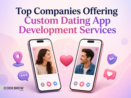 Top Companies Offering Custom Dating App Development Services