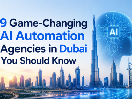 9 Game-Changing AI Automation Agencies in Dubai You Should Know