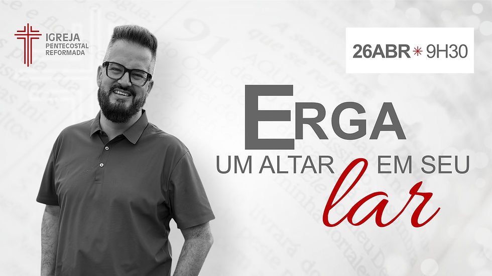 Erga um Altar em Seu lar - Sermão de 26/04/2026