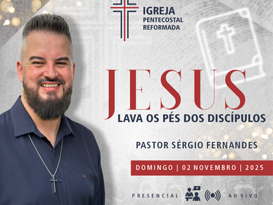 JESUS LAVA OS PÉS DOS DISCÍPULOS - Sermão de 02/11/2025