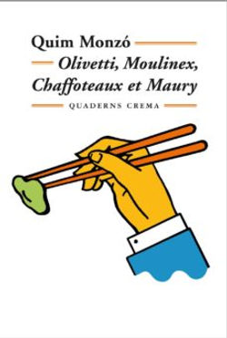 OLIVETTI, MOULINEX, CHAFFOTEAUX ET MAURY. Quim Monzó