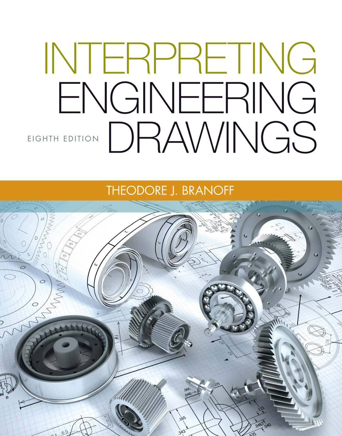 Interpreting Engineering Drawings 8th Edition by Ted Branoff