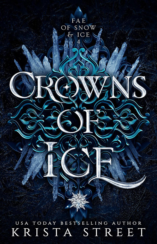 Blue icy design with ornate patterns and icicles. Text: "Fae of Snow & Ice 4, Crowns of Ice". Author: Krista Street. Mysterious, wintry theme.