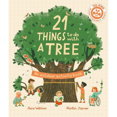 21 Things to Do With a Tree
Jane Wilsher (Author) Martin Stanev (Illustrator). 21 Things to Do With a Tree is a fresh and fun outdoors activity book to learn about and make friends with your very own (chosen) tree! First, select the friendly wooden giant that you want to get to know, then meet and explore it more fully with 21 games and activities, all taking place in the great outdoors!
