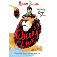 Oscar’s Lion
Adam Baron (Author) Benji Davies (Illustrator). A magical coming-of-age story about a boy spending his first weekend without his parents . . . and the lion who comes to babysit him. Get ready to fall in love with this instant classic.
‘Beautiful, adventurous, powerful’ Phil Earle
Oscar is a little terrified to find that a lion is going to be looking after him for the weekend. But when the lion lets him eat as many biscuits as he wants, and reads him his favourite story ten times, Oscar realises he might be on to something good.
Soon, Oscar discovers that the lion can change into different animals and the pair find themselves having all kinds of adventures! But before the lion has to go, might he have one more amazing transformation up his sleeve?
Oscar’s Lion is an astonishing and deeply personal book from one of our greatest storytellers.