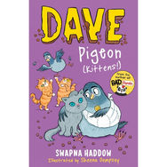 Dave Pigeon (Kittens!)
Swapna Haddow (Author)  Sheena Dempsey (Illustrator). Dave and Skipper have a problem: Mean Cat has multiplied! Kittens = more cats = more pigeon problems. But when the kittens are threatened only Dave and Skipper can save the day . . .

DAVE: I can't believe we've written a book with MORE cats than pigeons.
SKIPPER: Technically, there are 6 cats and 7 pigeons.
DAVE: That's 6 cats too many.

Dave Pigeon and his trusty sidekick, Skipper, are minding their own business in the garden shed when they see Mean Cat behaving very strangely . . . And why is she multiplying? The arrival of some very cute kittens is disastrous news! More cats? Ugh. But then the kittens come under threat . . . Are Dave and Skipper coldhearted enough to leave them defenceless? Especially when one looks a teeny, tiny little bit like Dave?

The fifth book in the best selling Dave Pigeon series. A guaranteed laugh on every page! Packed full of funny black and white illustrations, perfect for emerging readers.

'Best book I've read on raising kittens.' Dave's grandma
'I would NOT recommend this book if you plan to raise kittens.' Every cat everywhere
'Oi! This is a BRILLIANT book, you Catbrains.' Dave's grandma, again