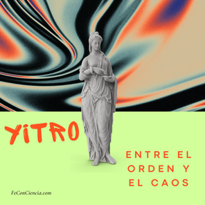 Yitró - Entre el Orden y el Caos