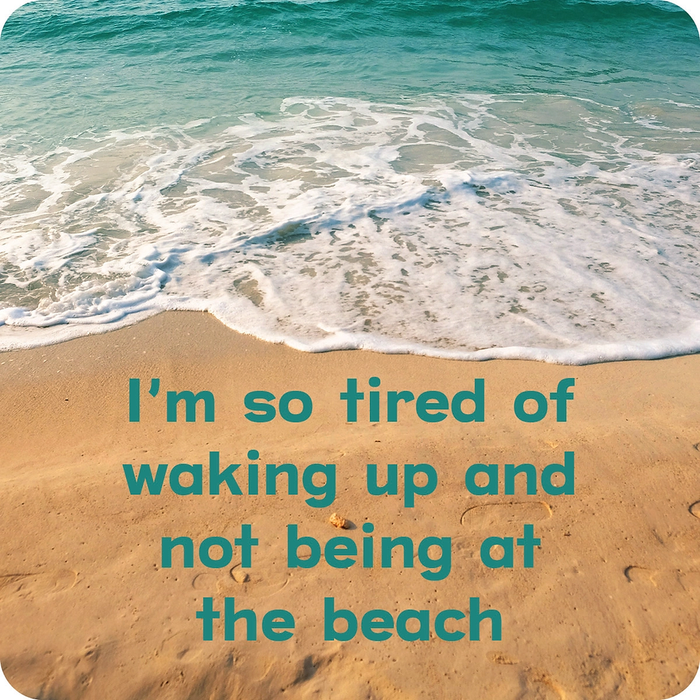 I'm So Tired of Waking Up Coaster