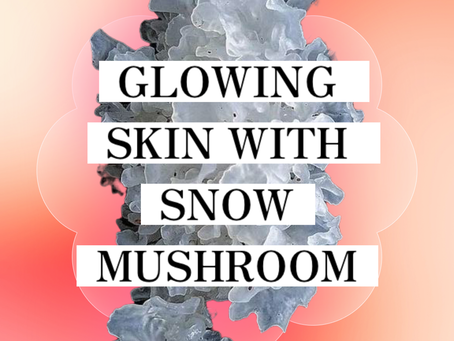 How-To Achieve Glowing Skin with Snow Mushroom: The New Skincare Hype | Garden of Beauty