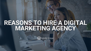 Reasons To Hire A Digital Marketing Agency 
