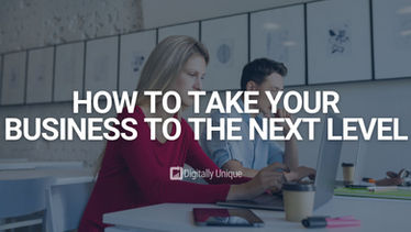 How To Take Your Business To The Next Level 