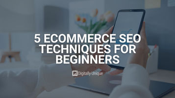 5 Ecommerce SEO Techniques for Beginners