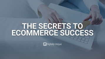 The Secrets To Ecommerce Success 