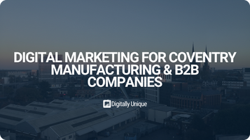 Digital Marketing for Coventry Manufacturing & B2B Companies