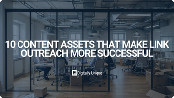 10 Content Assets That Make Link Outreach More Successful