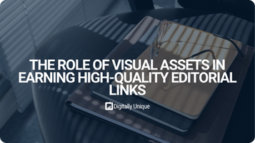 The Role of Visual Assets in Earning High-Quality Editorial Links