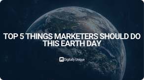 Top 5 Things Marketers Should Do This Earth Day
