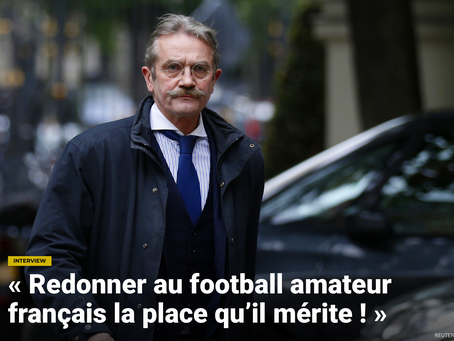 « Redonner au football amateur français la place qu’il mérite ! »