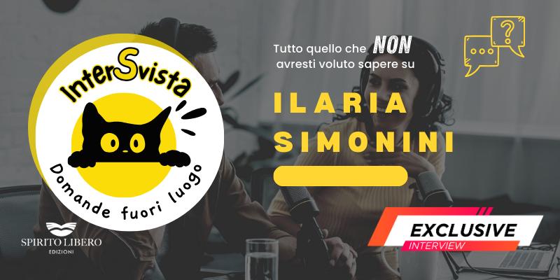 Ilaria Simonini: l’interSvista. Domande fuori luogo