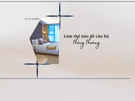 Mẹo giúp căn hộ của bạn luôn thông thoáng