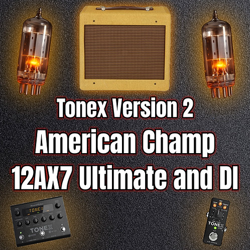 Tonex v2.0 - American Champ 12AX7 Ultimate and DI v2.0