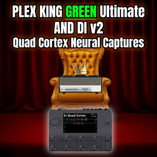 Neural DSP Quad Cortex - Plex King Green Ultimate Preset +