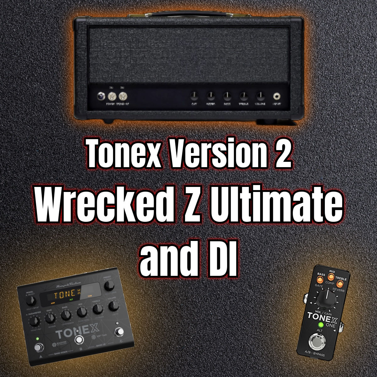 Tonex v2.0 - Wrecked Z Ultimate and DI v2.0