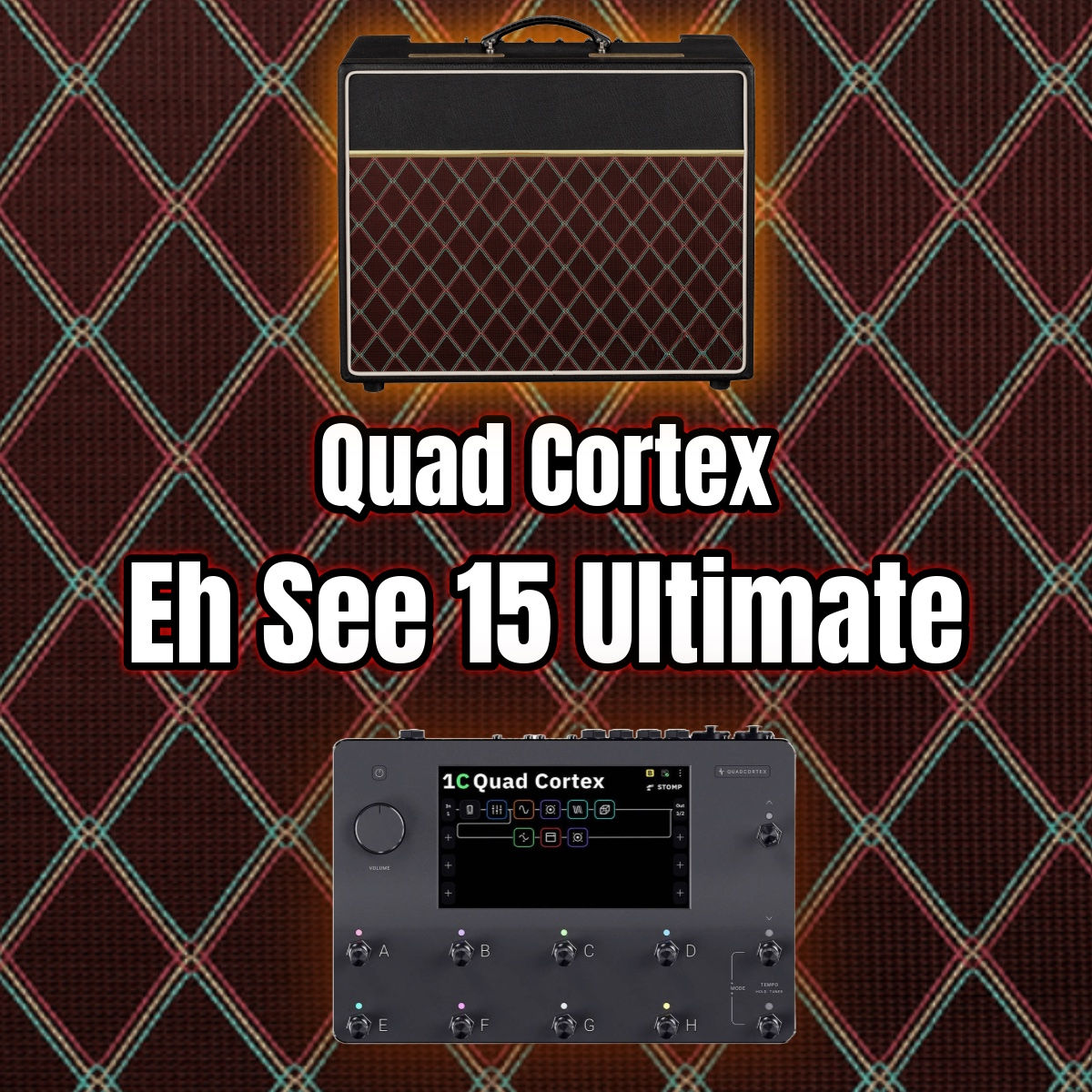 Neural DSP Quad Cortex - Eh-See 15 Ultimate Preset + Captures