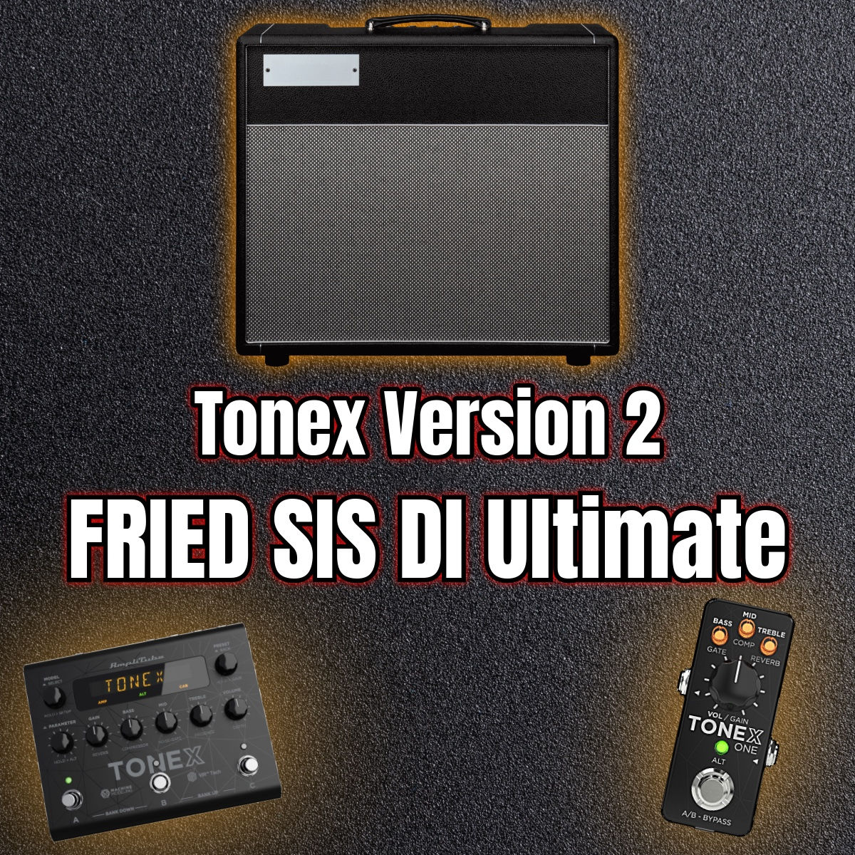 Tonex v2.0 - Fried Sis DI Ultimate v2.0