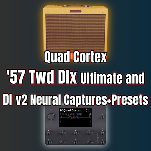 Neural DSP Quad Cortex - '57 Twd Dlx Ultimate and DI Captures