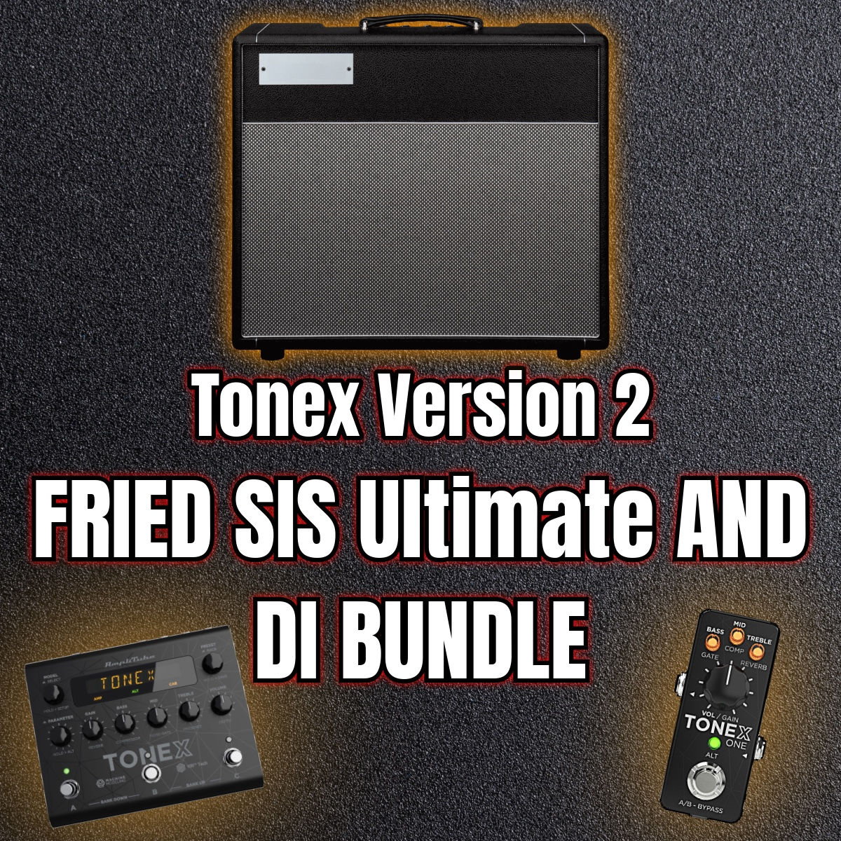 Tonex v2.0 - Fried Sis Ultimate AND DI v2.0 Bundle