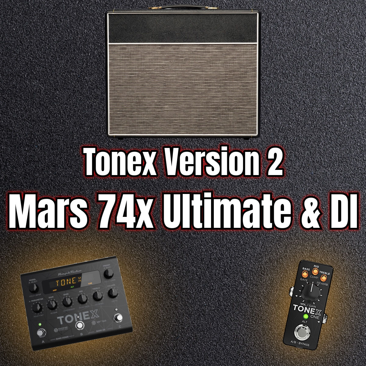 Tonex v2.0 - Mars 74x Ultimate and DI v2.0