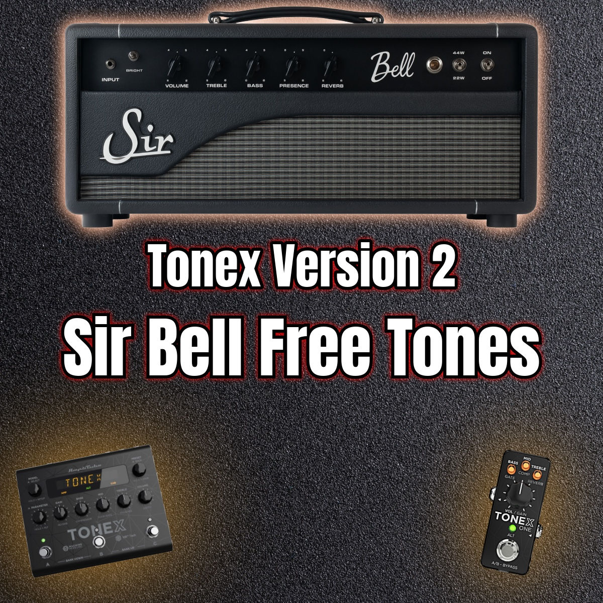 Tonex v2.0 - Sir Bell Free Tone Models