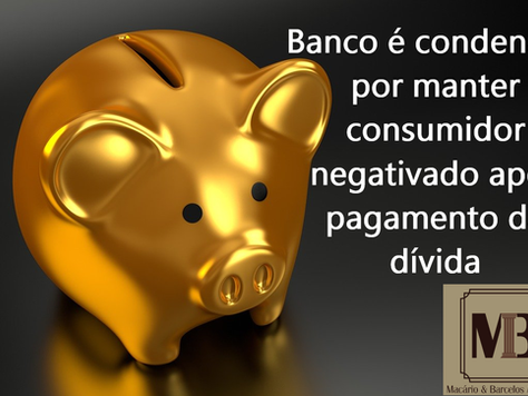 Banco é condenado por manter consumidor negativado após pagamento da dívida