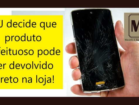 STJ decide que PRODUTO DEFEITUOSO pode ser DEVOLVIDO direto na LOJA!