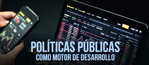 Políticas públicas como motor de desarrollo.