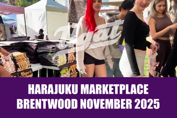 UGAT / HARAJUKU MARKETPLACE / BRENTWOOD / NOVEMBER 2025
