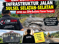 LSM Gempa Soroti Infrastruktur Jalan Sulsel Selatan-Selatan, DPRD dan APH Diminta Turun Tangan