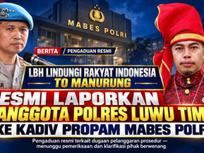 3 Anggota Polres Luwu Timur Resmi Dilaporkan ke Kadiv Propam Mabes Polri, LBH LIRA & Pasukan Adat To Manurung Kawal Pengaduan Dugaan Penyalahgunaan Wewenang