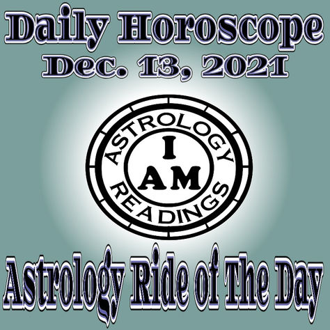 Daily Horoscope Dec. 13, 2021