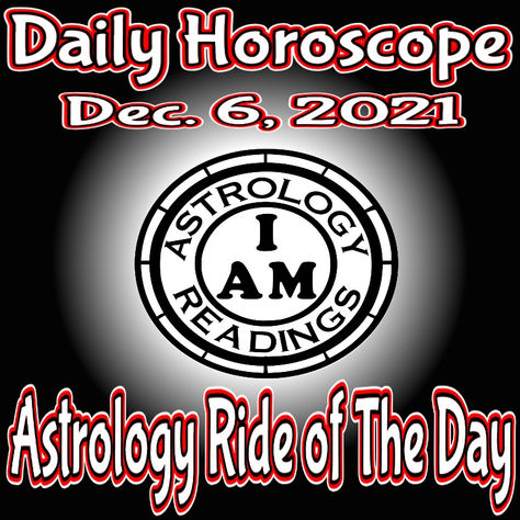Daily Horoscope Dec. 6, 2021