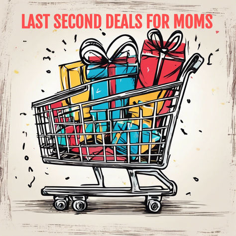 Shopping cart with colorful gift boxes and bows, below red text: "LAST SECOND DEALS FOR MOMS." Vintage sketch style.