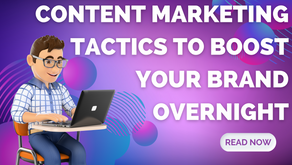 Content Marketing Tactics to Boost Your Brand Overnight!