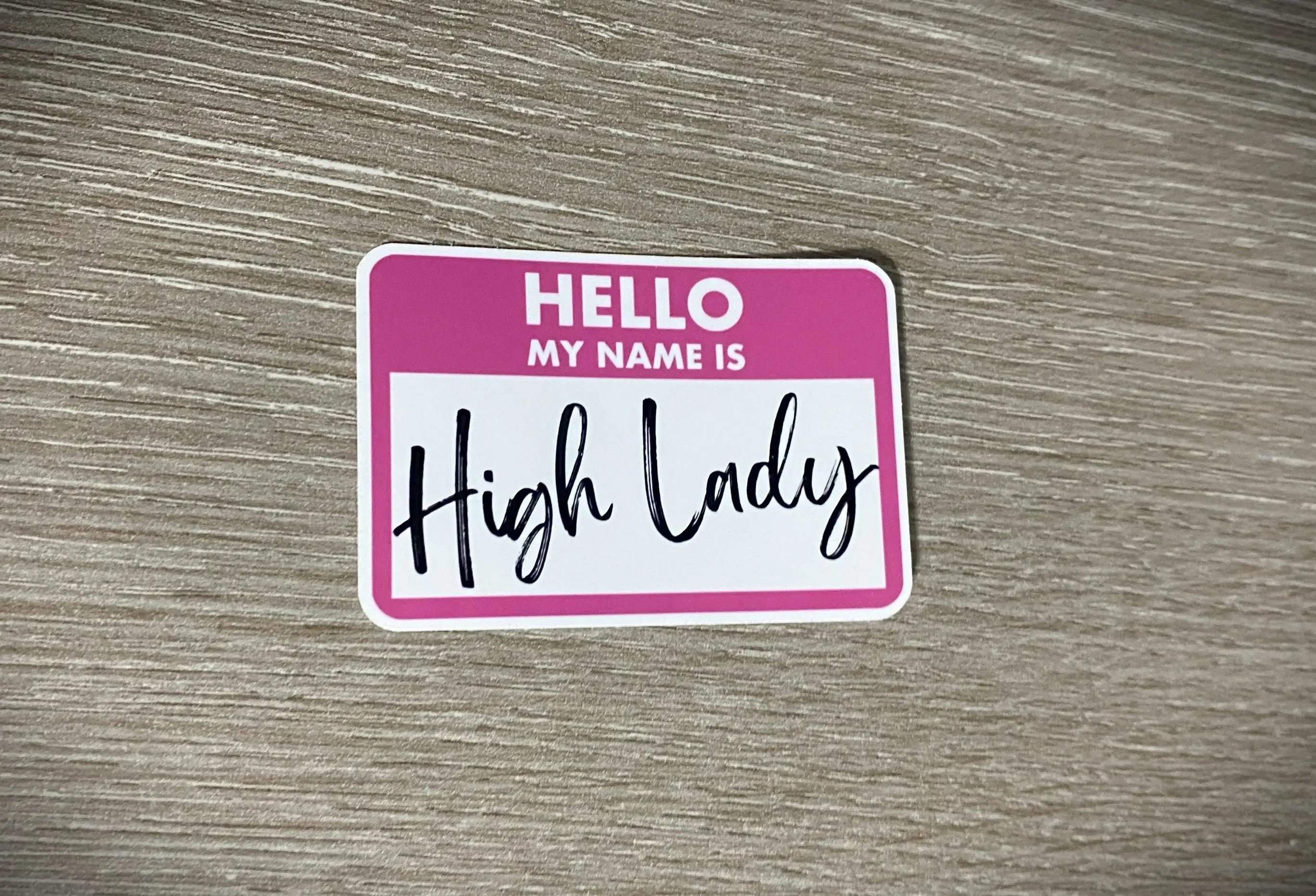 Hello My Name is...High Lady Sticker
