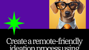 Create a remote-friendly ideation whiteboard process